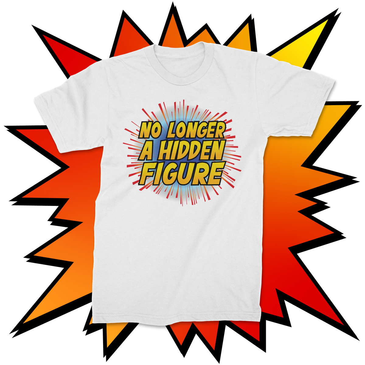 T-Shirt No longer a hidden figure