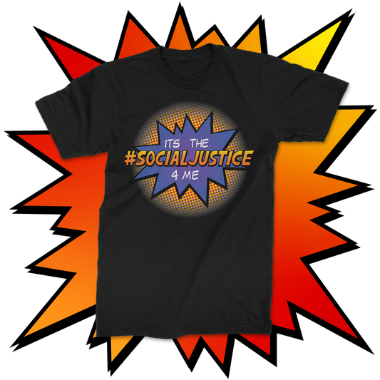 t-shirt it's the social justice 4 me